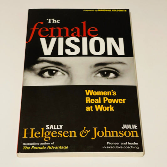 The Female Vision Women's Real Power at Work