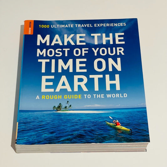 Make the Most of Your Time on Earth: A Rough Guide to the World