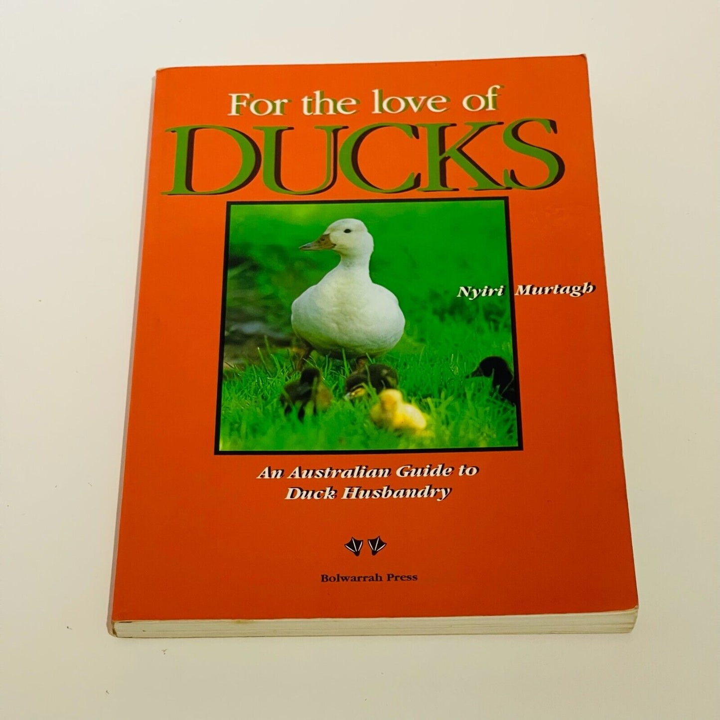 For the Love of Ducks: An Australian Guide to Duck Husbandry