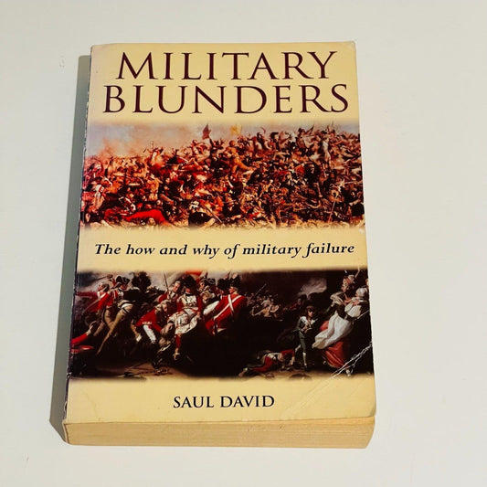 Military Blunders: The How & Why of Military Failure