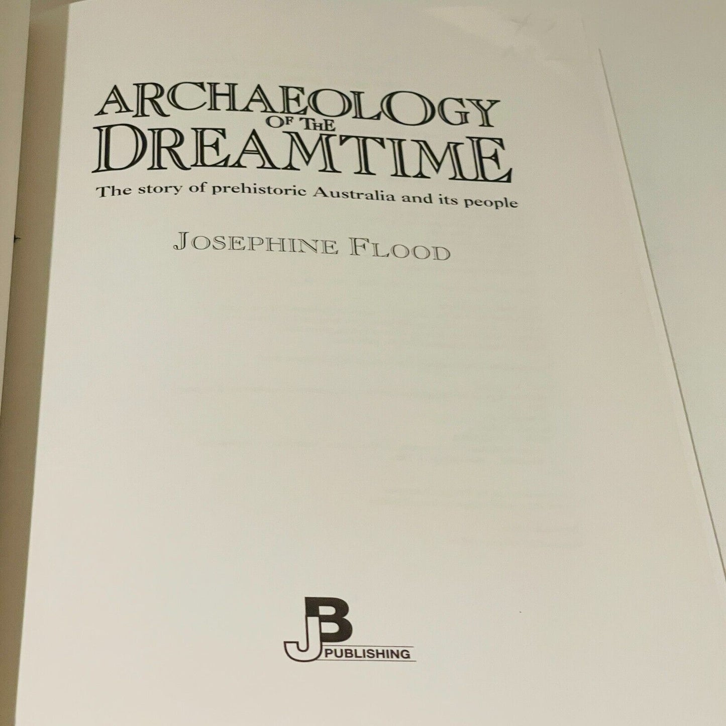 Archaelogy of the Dreamtime: The Story of Prehistoric Australia and its People