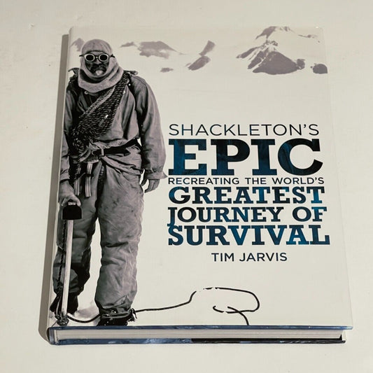 Shackleton's EPIC:  Recreating The World's Greatest Journey of Survival