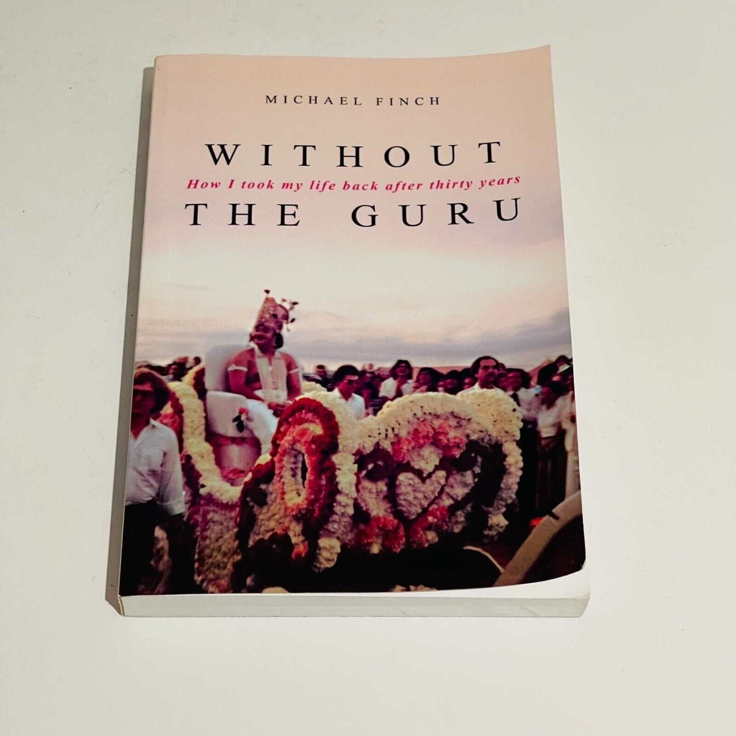 Without the Guru: How I took my life back after thirty years