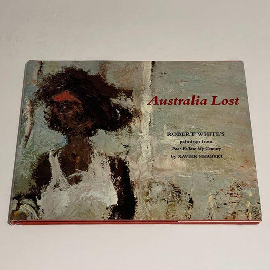 Australia Lost: Robert White's Paintings from Poor Fellow Country