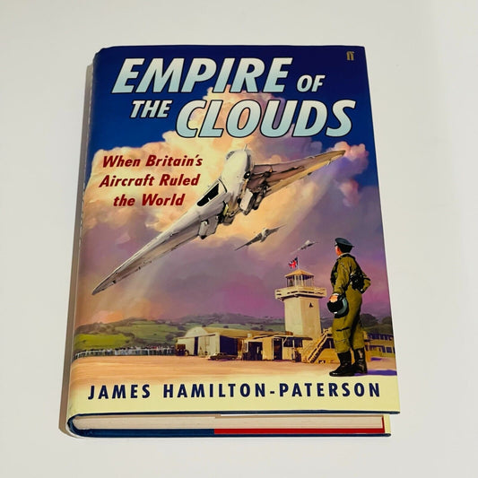 Empire of the Clouds: When Britain's Aircraft Ruled the World