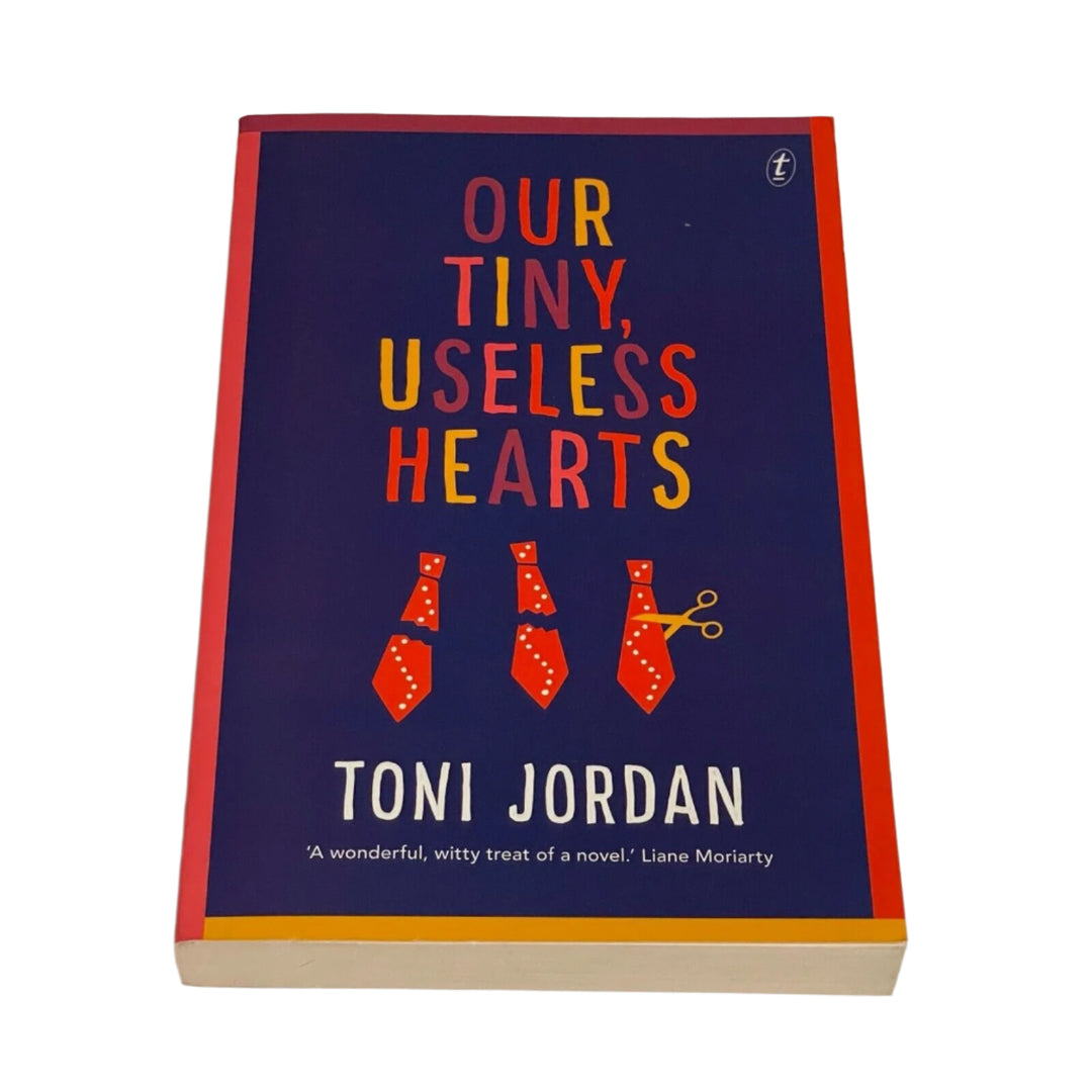 Our Tiny, Useless Hearts • Toni Jordan