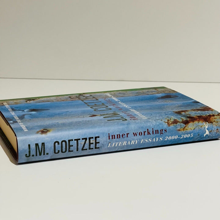 J.M Coetzee Inner Workings: Literary Essays 2000-2005