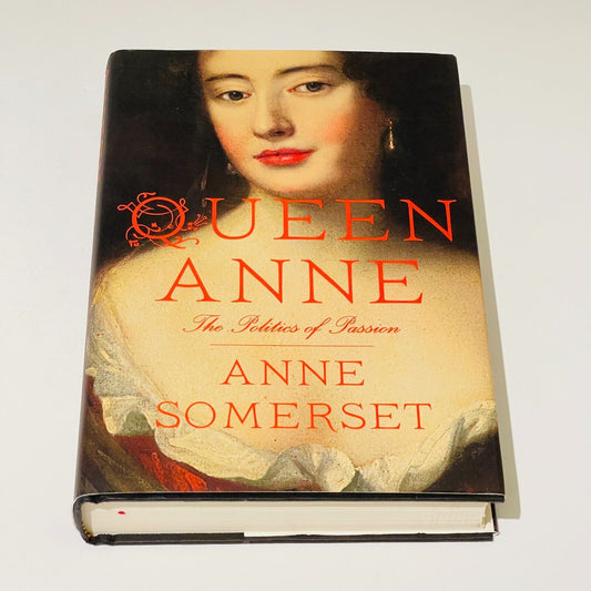 Queen Anne The Politics of Passion