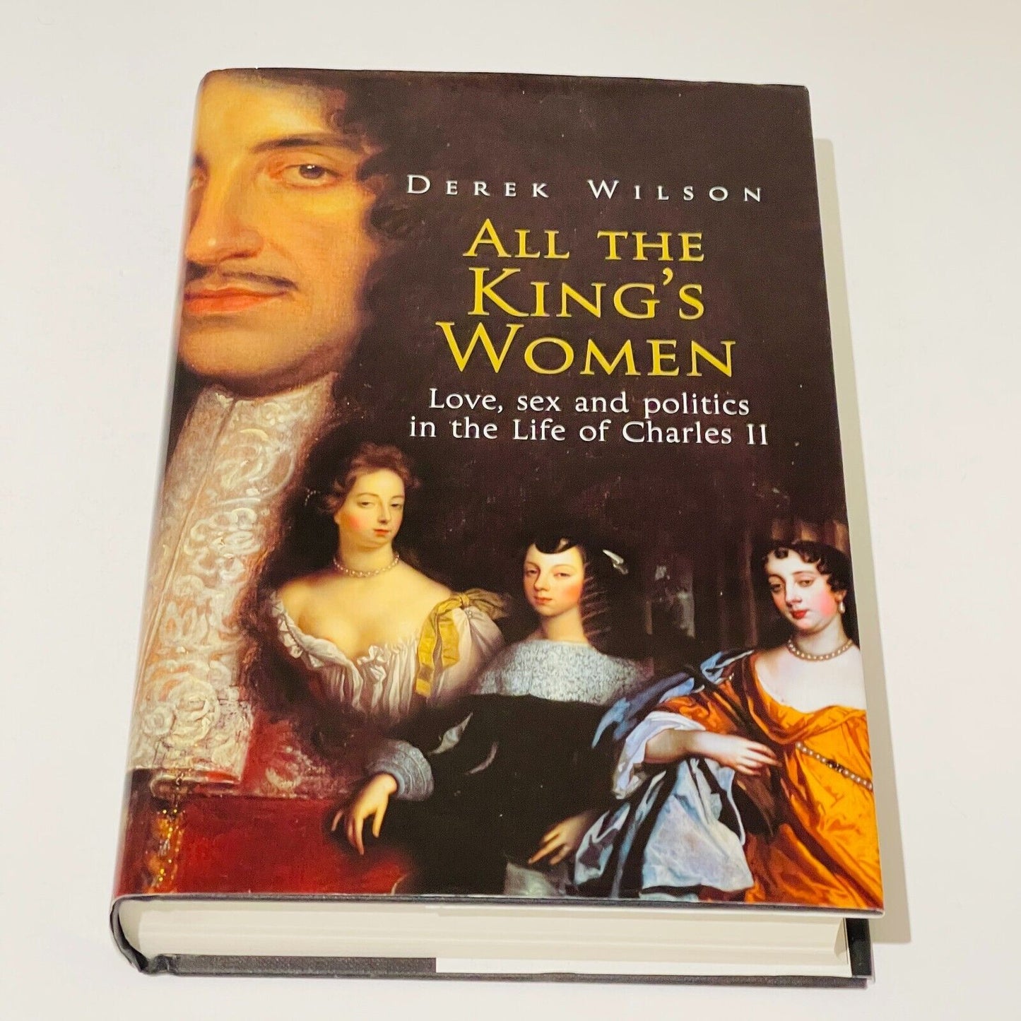 All the King's Women: Love, Sex and Politics in the Life of Charles II