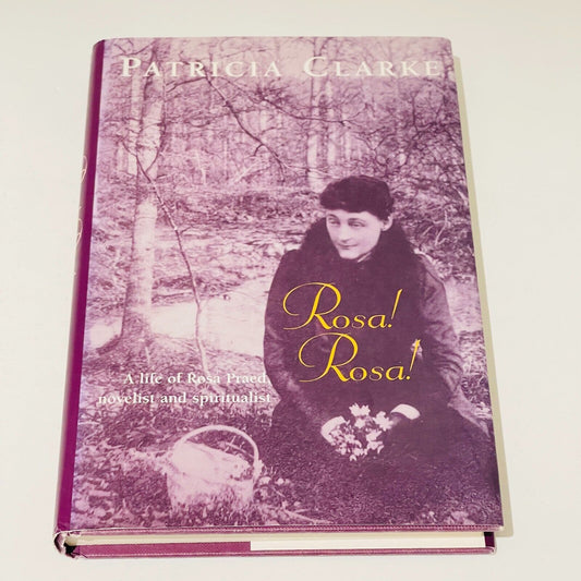 Rosa! Rosa!  A Life of Rosa Praed, Novelist and Spiritualist