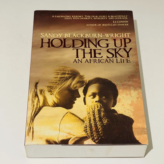 Holding Up The Sky An African Life