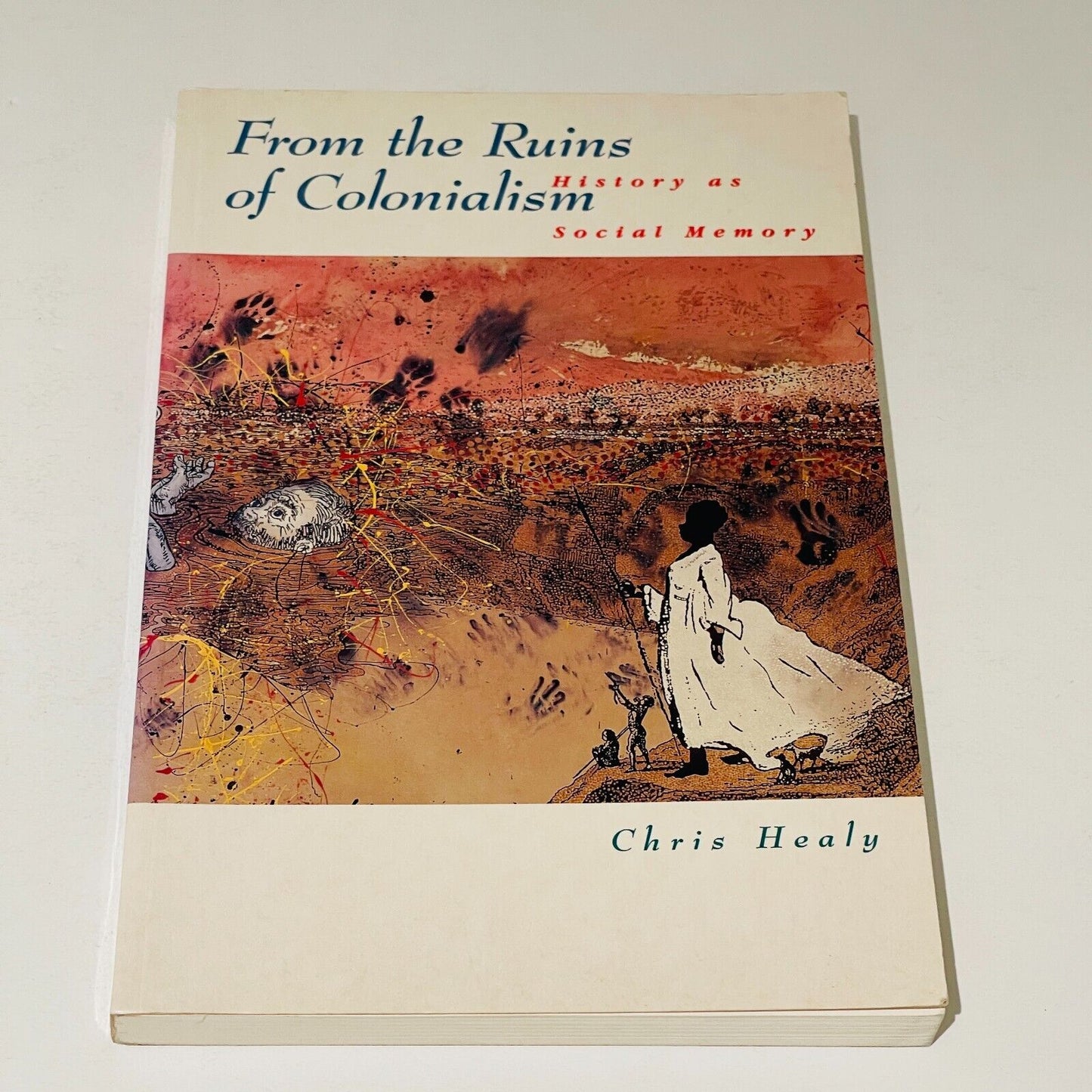 From the Ruins of Colonialism History as Social Memory