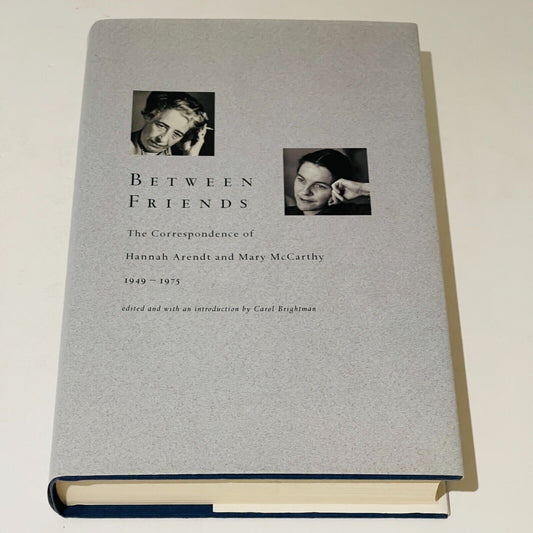 Between Friends: The Correspondence of Hannah Arendt & Mary McCarthy