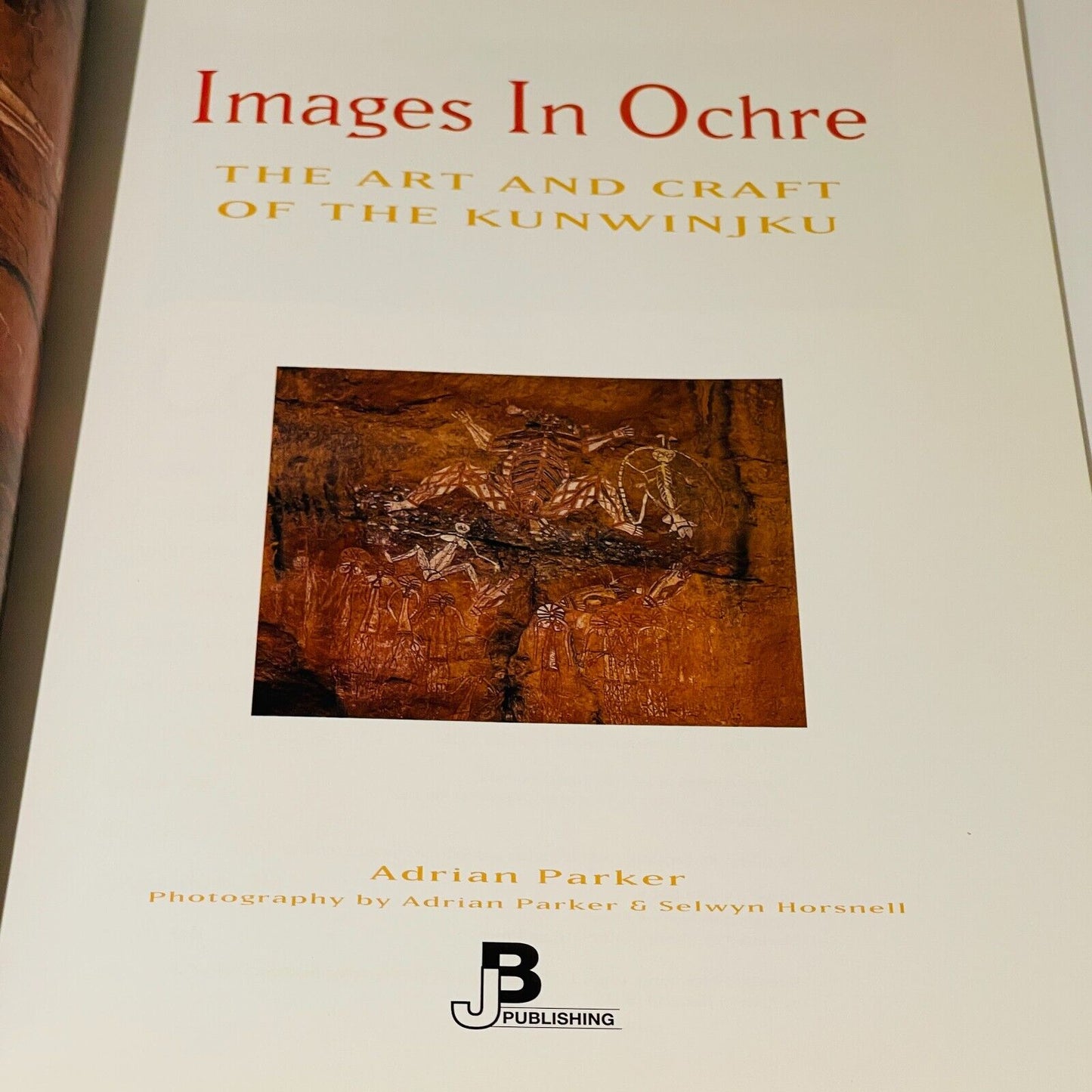 Images In Ochre: The Art and Craft of the Kunwinjku