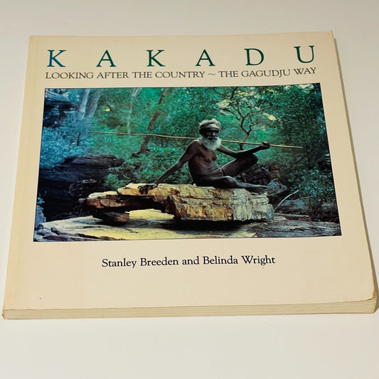 Kakadu Looking After the Country The Gagudju Way