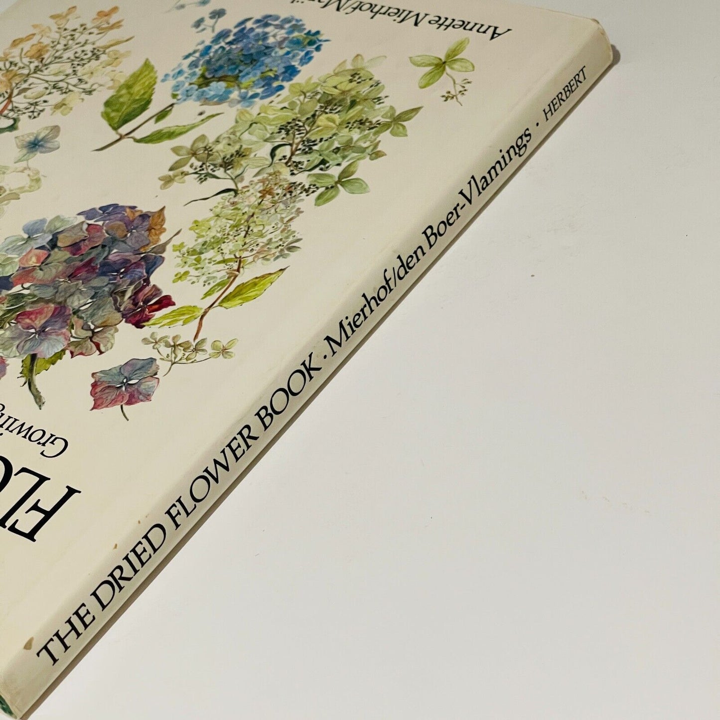 The Dried Flower Book: Growing, Picking, Drying, Arranging