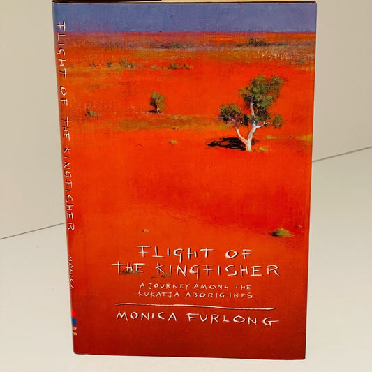 Flight of the Kingfisher: A Journey Among the Kukatja Aborigines