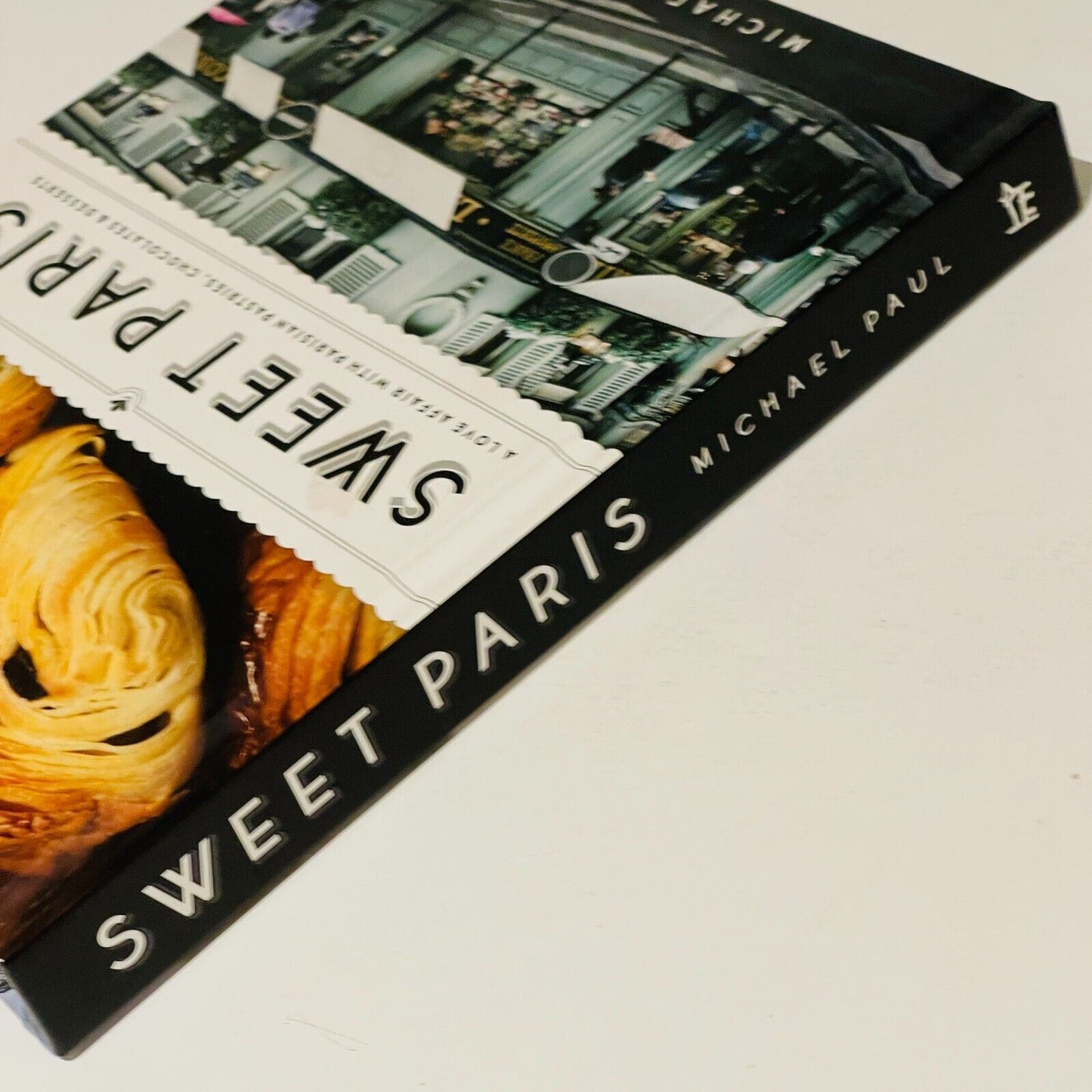 Sweet Paris: A Love Affair with Parisian Pastries, Chocolates & Desserts