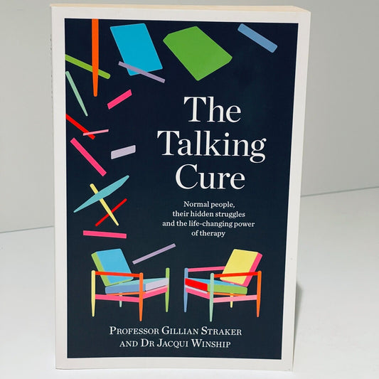 The Talking Cure: Normal people, their hidden struggles and the life-changing power of therapy