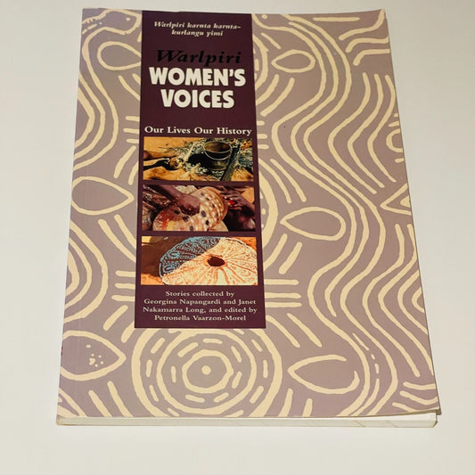 Warlpiri Women's Voices: Our Lives Our Histories