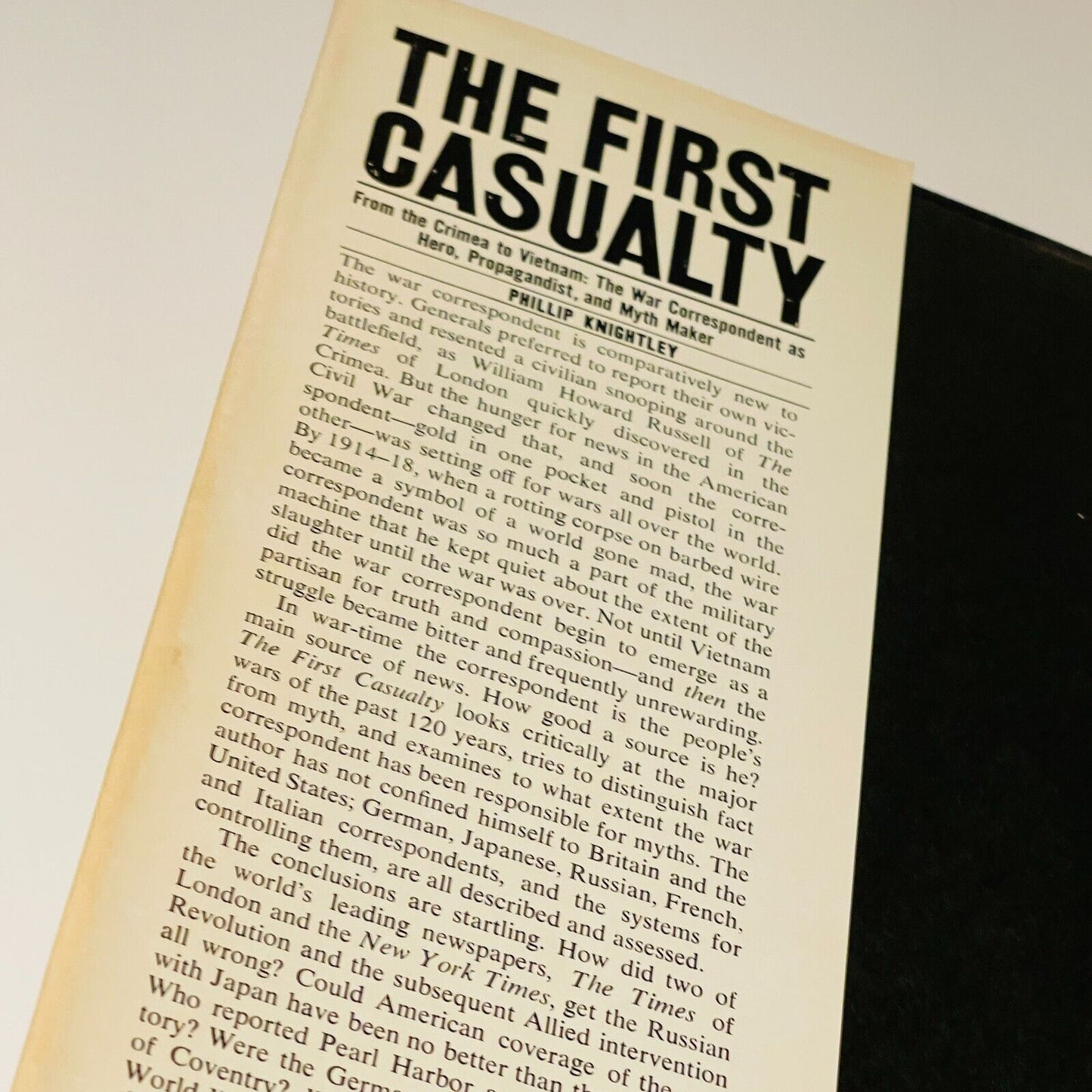 The First Casualty: From Crimea to Vietnam - The War Correspondent as Hero, Propagandist, and Myth Maker