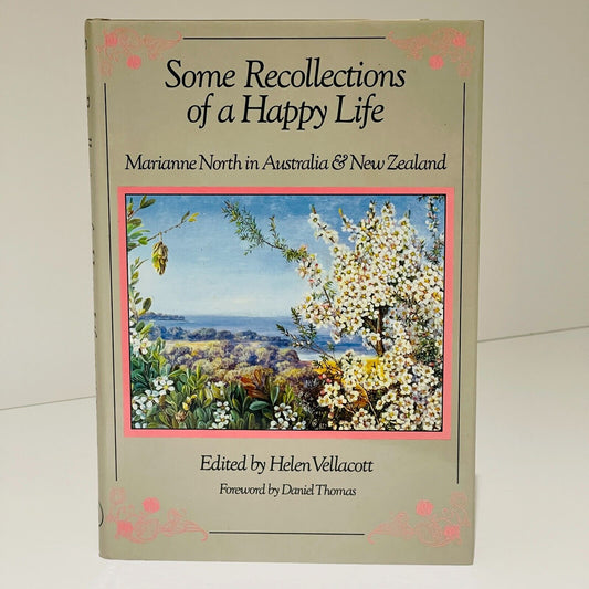 Some Recollections of a Happy Life: Marianne North in Australia &amp; New Zealand