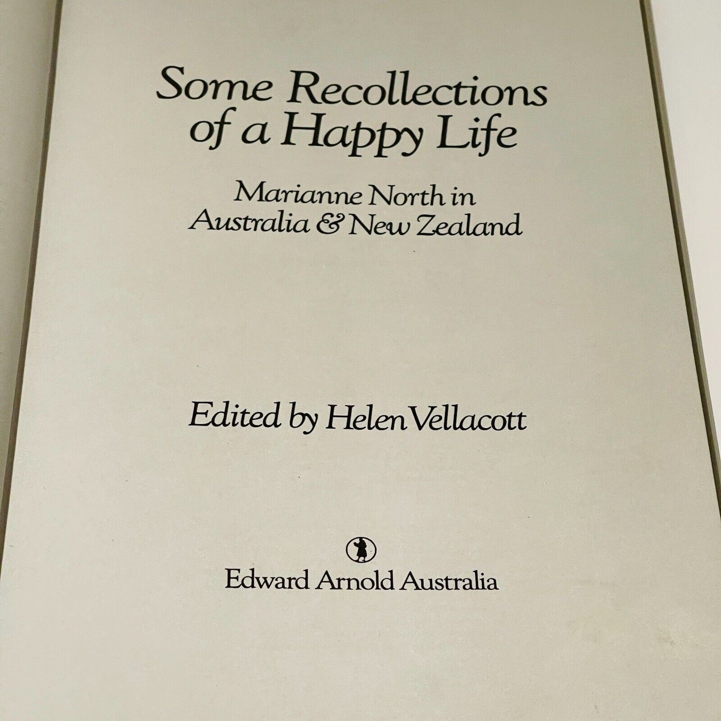 Some Recollections of a Happy Life: Marianne North in Australia and New Zealand