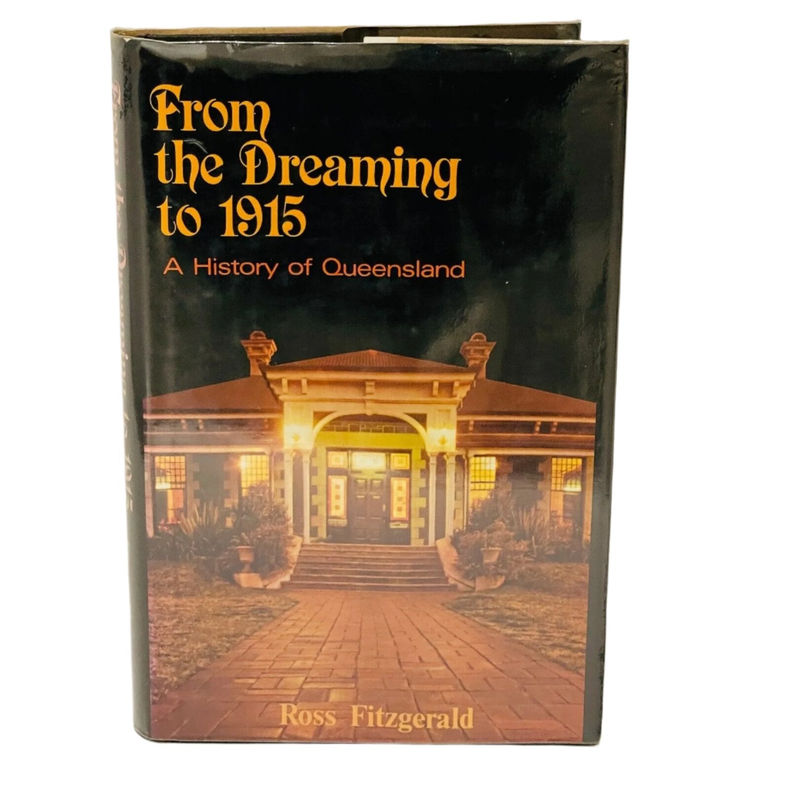 From the DReaming to 1915. Ross Fitzgerald. Hardcover Book