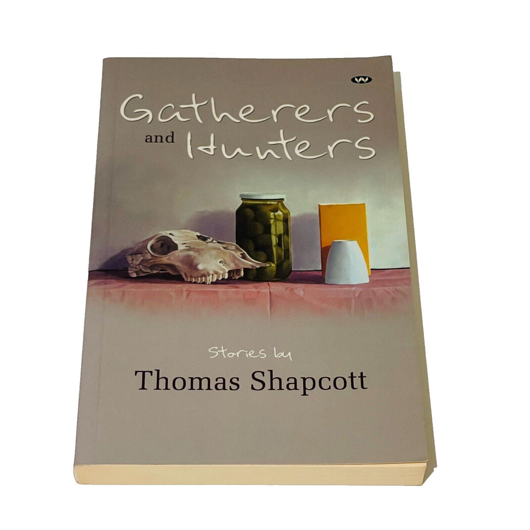 Gatherers and Hunters • Stories by Thomas Shapcott