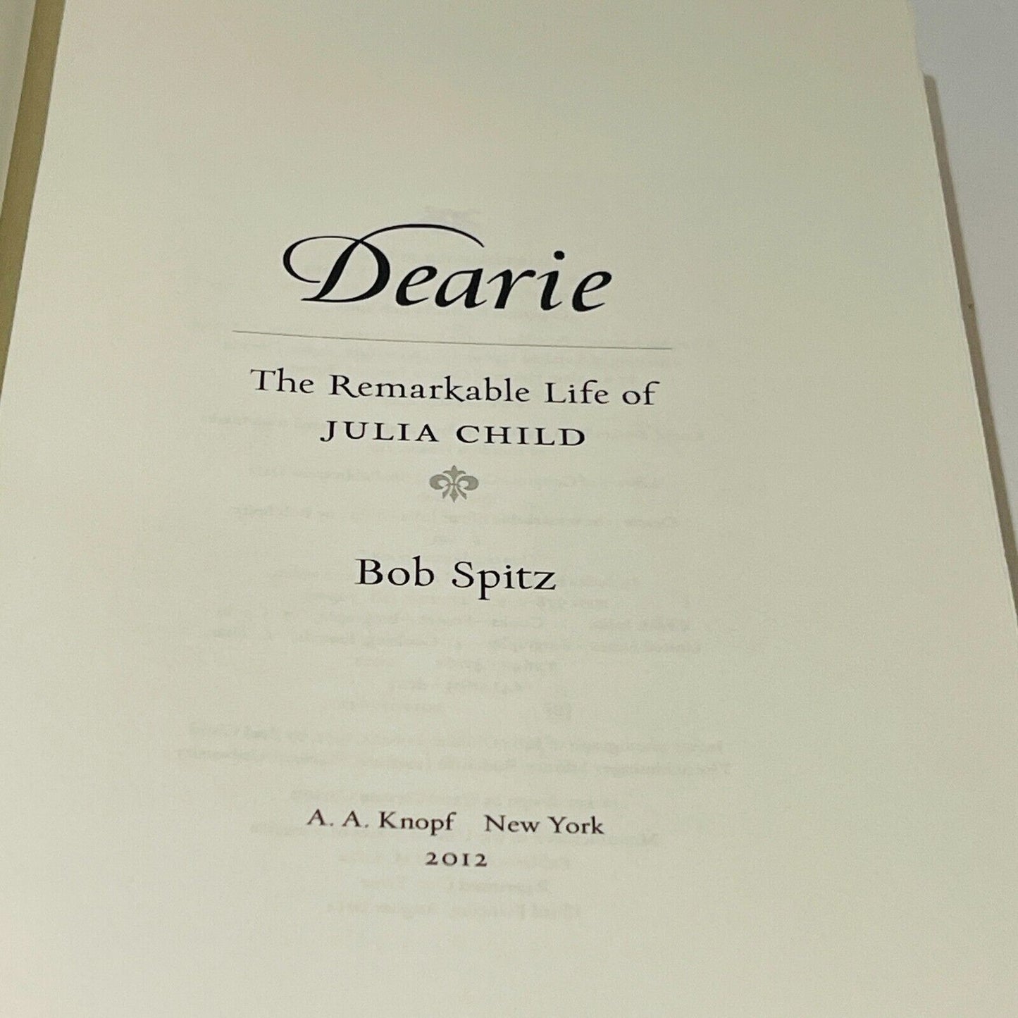 Dearie: The Remarkable Life of JuliaChild • Bob Spitz