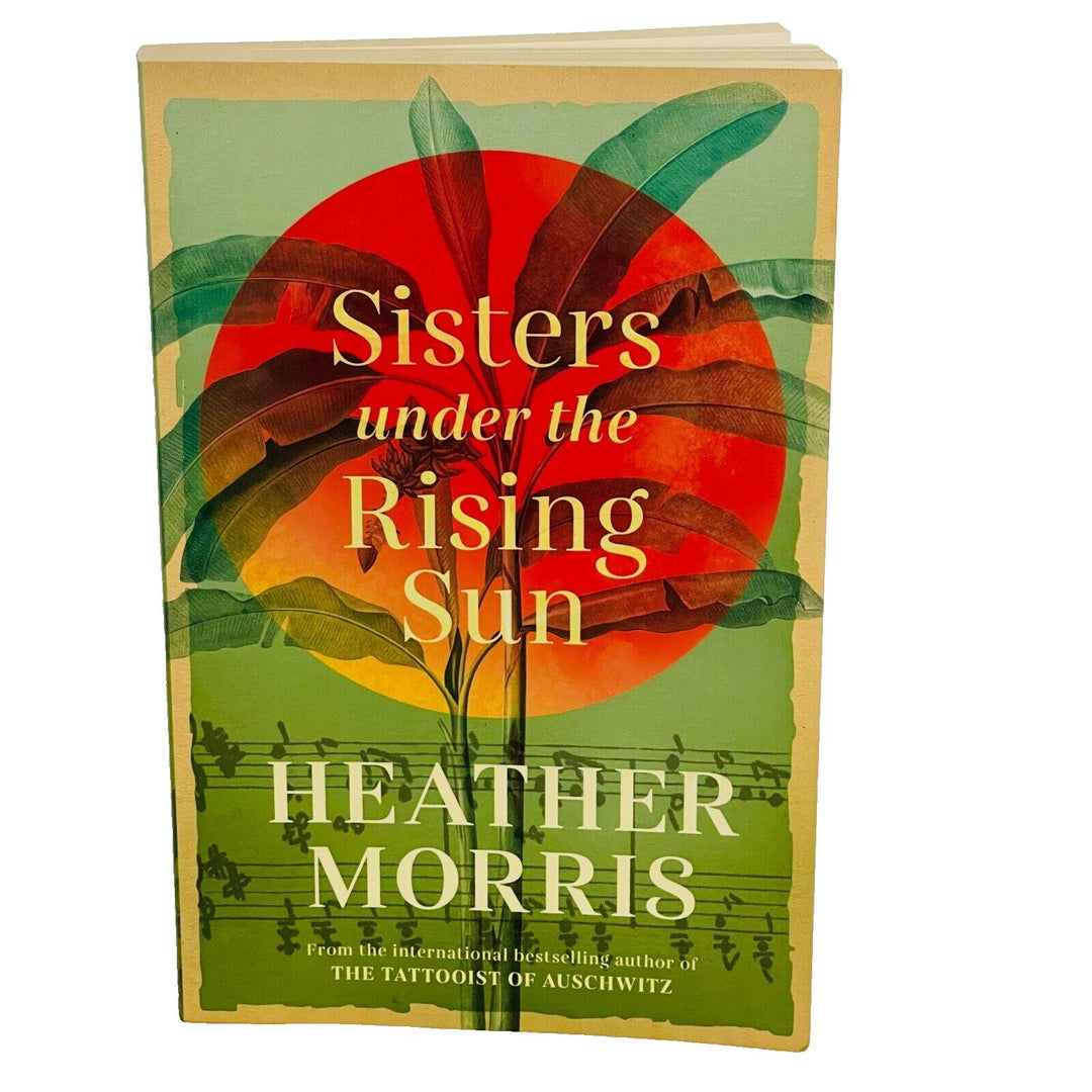 Sisters under the Rising Sun • Heather Morris