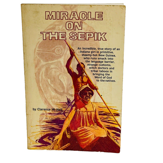 Miracle on the Sepik • Clarence W. Hall