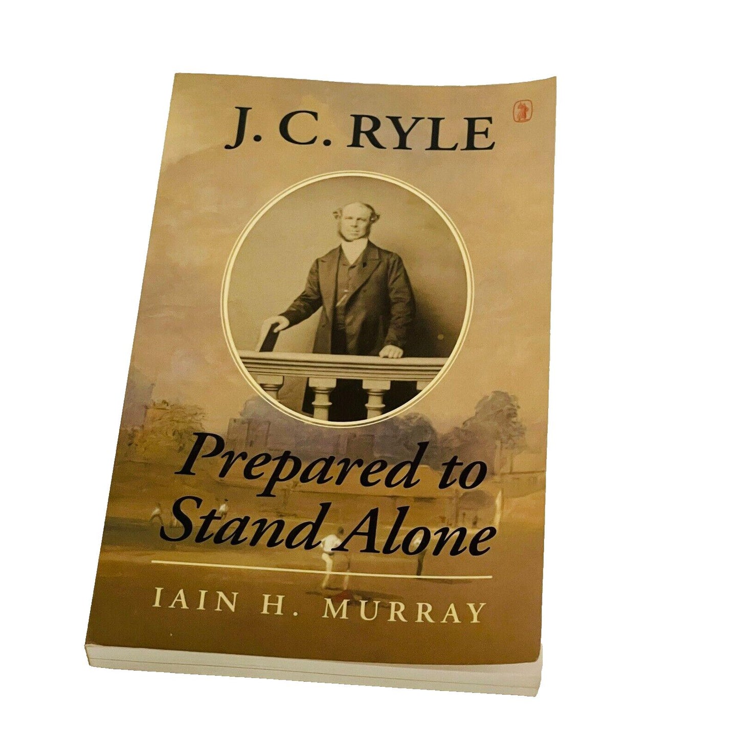 J.C Ryle: Prepared to Stand Alone • Ian H. Murray