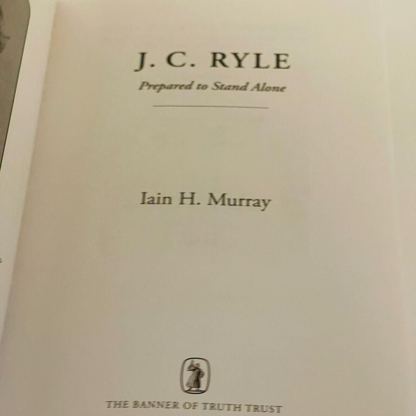 J.C Ryle: Prepared to Stand Alone • Ian H. Murray