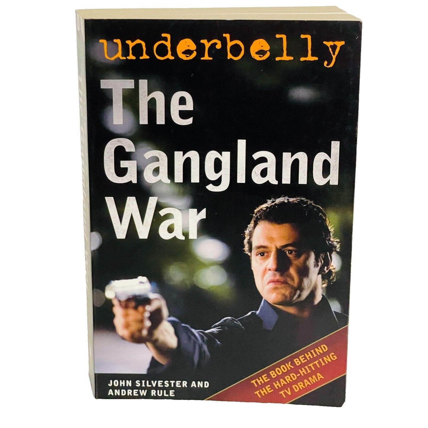 Underbelly The Gangland War • John Silvester