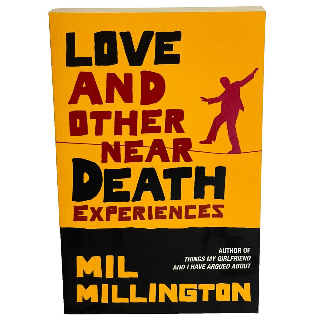 Love and Other Near Death Experiences • Mil Millington