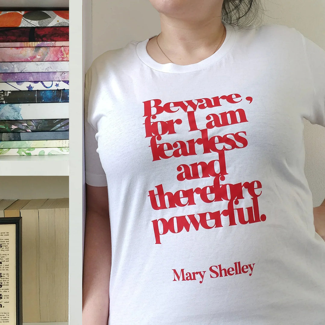 Mary Shelley 'Beware; For I Am Fearless' • Bookish T-Shirt